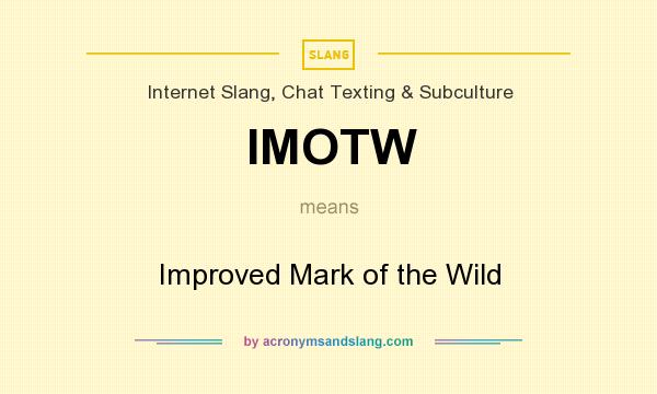 What does IMOTW mean? It stands for Improved Mark of the Wild