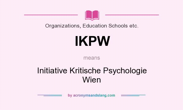 What does IKPW mean? It stands for Initiative Kritische Psychologie Wien