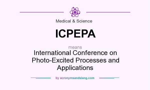 What does ICPEPA mean? It stands for International Conference on Photo-Excited Processes and Applications