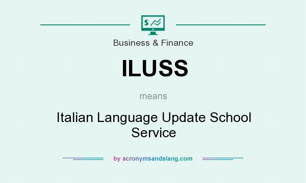 What does ILUSS mean? It stands for Italian Language Update School Service