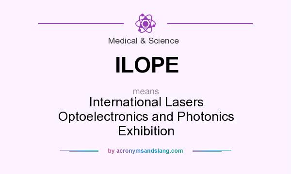 What does ILOPE mean? It stands for International Lasers Optoelectronics and Photonics Exhibition