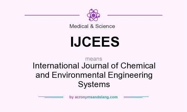 What does IJCEES mean? It stands for International Journal of Chemical and Environmental Engineering Systems