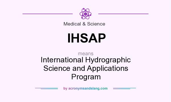 What does IHSAP mean? It stands for International Hydrographic Science and Applications Program