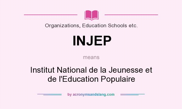 What does INJEP mean? It stands for Institut National de la Jeunesse et de l`Education Populaire