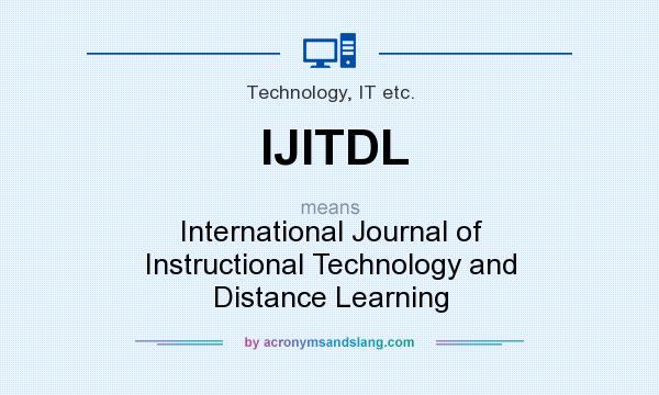 What does IJITDL mean? It stands for International Journal of Instructional Technology and Distance Learning