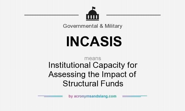 What does INCASIS mean? It stands for Institutional Capacity for Assessing the Impact of Structural Funds