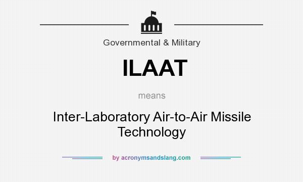 What does ILAAT mean? It stands for Inter-Laboratory Air-to-Air Missile Technology