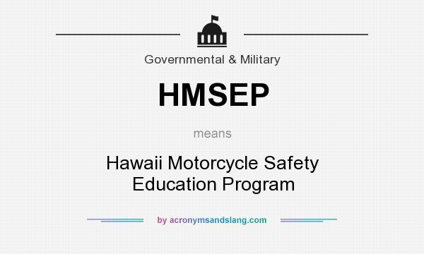 What does HMSEP mean? It stands for Hawaii Motorcycle Safety Education Program