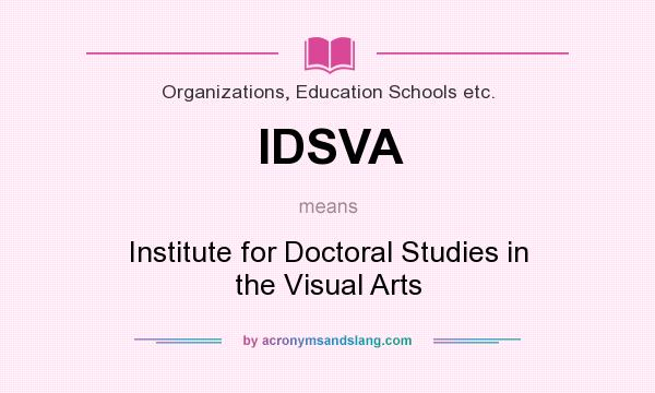 What does IDSVA mean? It stands for Institute for Doctoral Studies in the Visual Arts