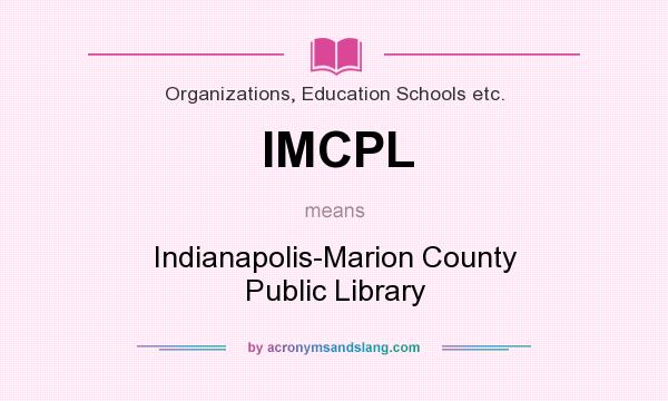 What does IMCPL mean? It stands for Indianapolis-Marion County Public Library
