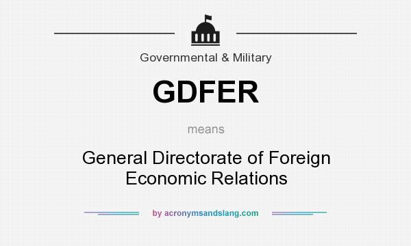 What does GDFER mean? It stands for General Directorate of Foreign Economic Relations