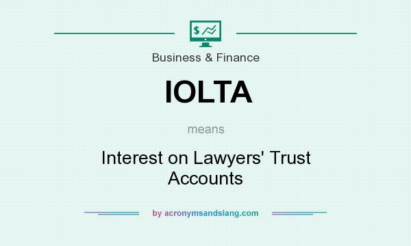 What does IOLTA mean? It stands for Interest on Lawyers` Trust Accounts