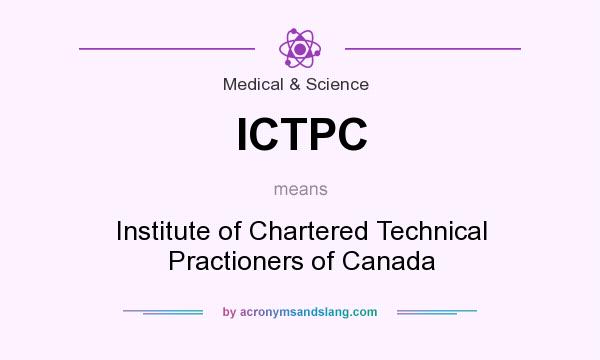 What does ICTPC mean? It stands for Institute of Chartered Technical Practioners of Canada