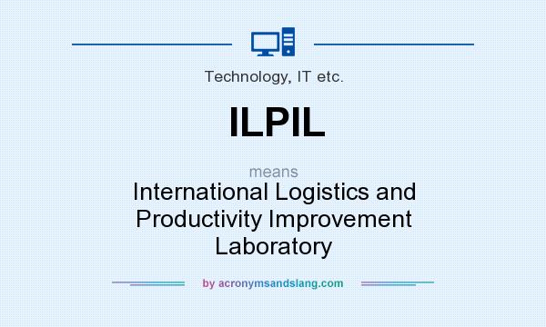 What does ILPIL mean? It stands for International Logistics and Productivity Improvement Laboratory