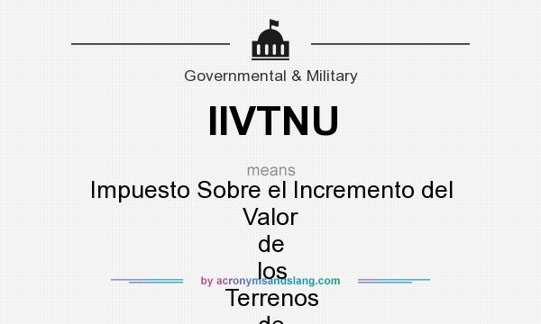 What does IIVTNU mean? It stands for Impuesto Sobre el Incremento del Valor de los Terrenos de Naturaleza Urbana