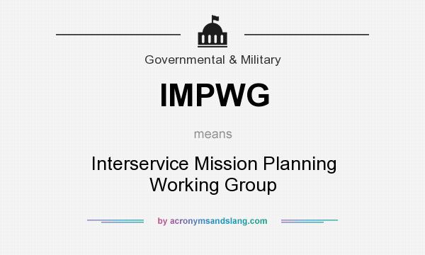 What does IMPWG mean? It stands for Interservice Mission Planning Working Group