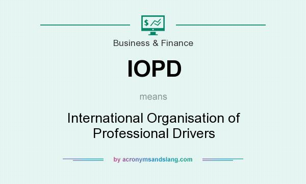 What does IOPD mean? It stands for International Organisation of Professional Drivers