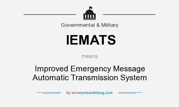 What does IEMATS mean? It stands for Improved Emergency Message Automatic Transmission System