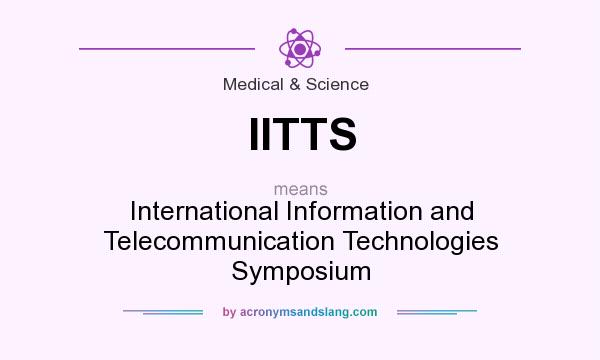 What does IITTS mean? It stands for International Information and Telecommunication Technologies Symposium