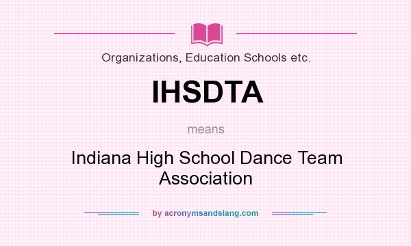 What does IHSDTA mean? It stands for Indiana High School Dance Team Association