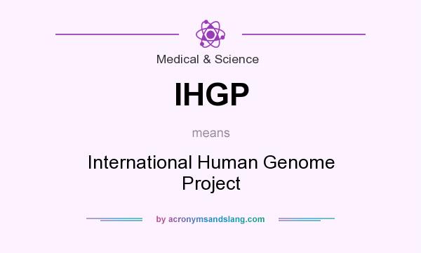 What does IHGP mean? It stands for International Human Genome Project
