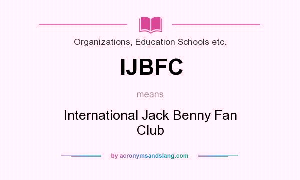 What does IJBFC mean? It stands for International Jack Benny Fan Club