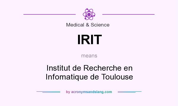What does IRIT mean? It stands for Institut de Recherche en Infomatique de Toulouse