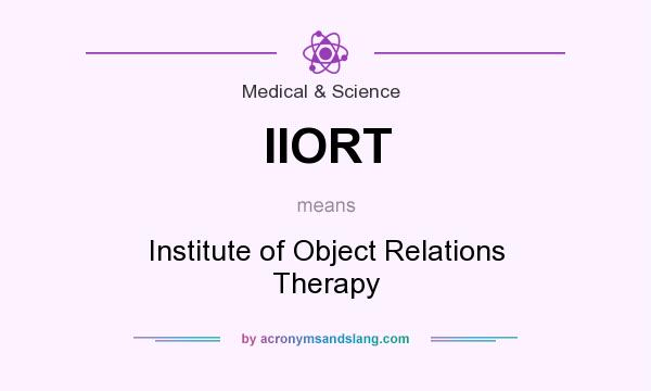 What does IIORT mean? It stands for Institute of Object Relations Therapy