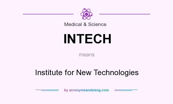 What does INTECH mean? It stands for Institute for New Technologies