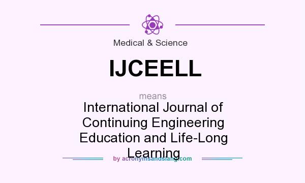 What does IJCEELL mean? It stands for International Journal of Continuing Engineering Education and Life-Long Learning