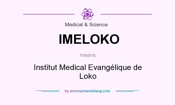 What does IMELOKO mean? It stands for Institut Medical Evangélique de Loko