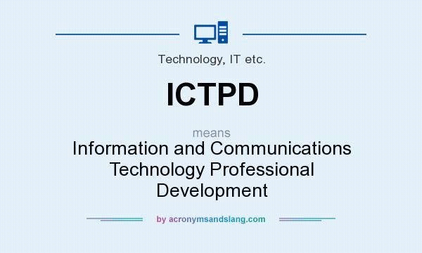 What does ICTPD mean? It stands for Information and Communications Technology Professional Development