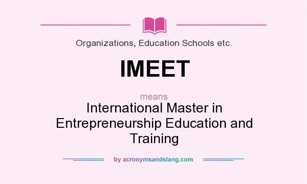 What does IMEET mean? It stands for International Master in Entrepreneurship Education and Training
