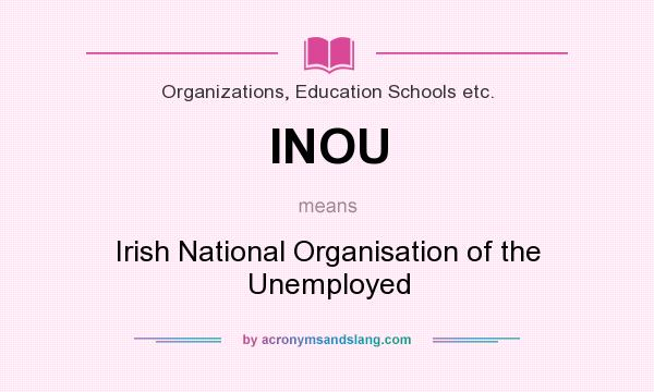 What does INOU mean? It stands for Irish National Organisation of the Unemployed