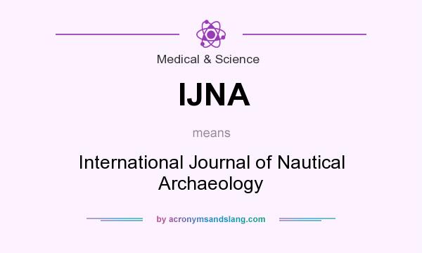 What does IJNA mean? It stands for International Journal of Nautical Archaeology