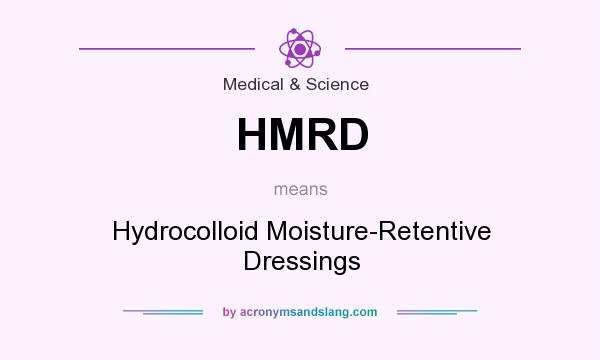 What does HMRD mean? It stands for Hydrocolloid Moisture-Retentive Dressings