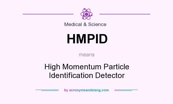 What does HMPID mean? It stands for High Momentum Particle Identification Detector