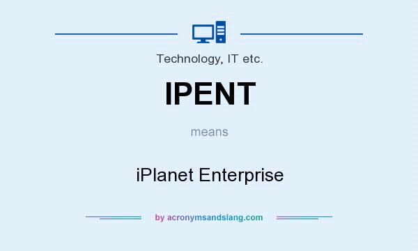 What does IPENT mean? It stands for iPlanet Enterprise