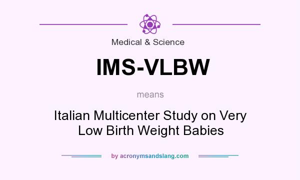What does IMS-VLBW mean? It stands for Italian Multicenter Study on Very Low Birth Weight Babies