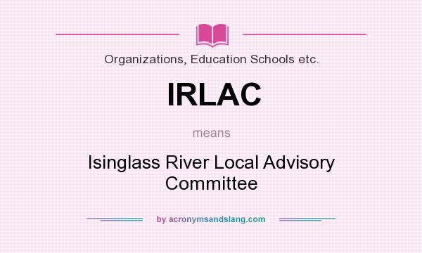 What does IRLAC mean? It stands for Isinglass River Local Advisory Committee