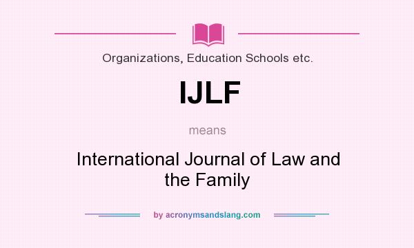 What does IJLF mean? It stands for International Journal of Law and the Family