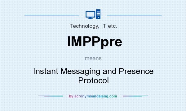 What does IMPPpre mean? It stands for Instant Messaging and Presence Protocol