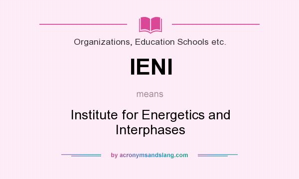 What does IENI mean? It stands for Institute for Energetics and Interphases
