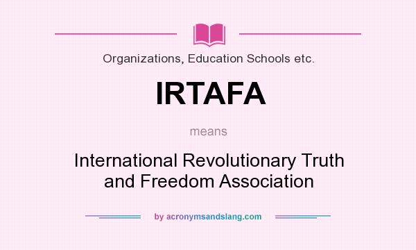 What does IRTAFA mean? It stands for International Revolutionary Truth and Freedom Association