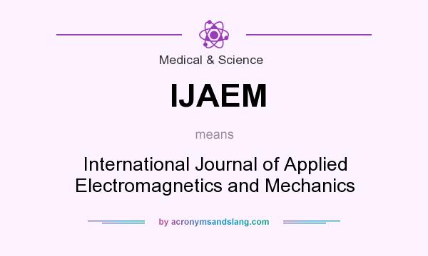 What does IJAEM mean? It stands for International Journal of Applied Electromagnetics and Mechanics