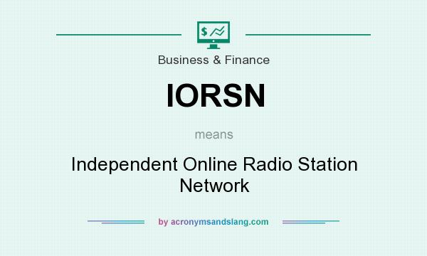 What does IORSN mean? It stands for Independent Online Radio Station Network