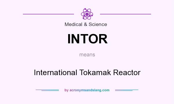 What does INTOR mean? It stands for International Tokamak Reactor