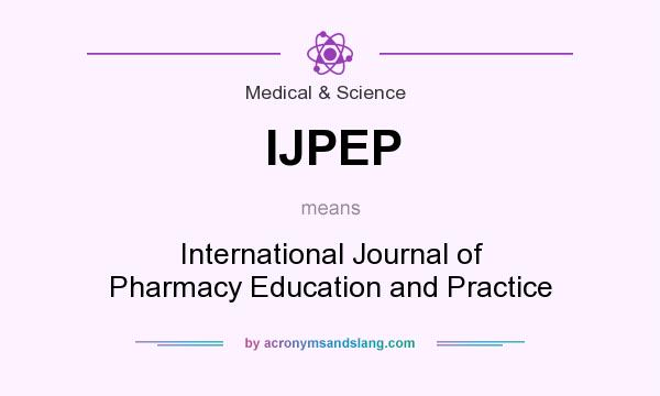 What does IJPEP mean? It stands for International Journal of Pharmacy Education and Practice