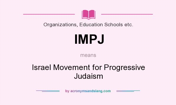 What does IMPJ mean? It stands for Israel Movement for Progressive Judaism