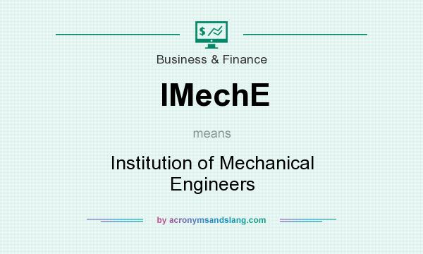 What does IMechE mean? It stands for Institution of Mechanical Engineers